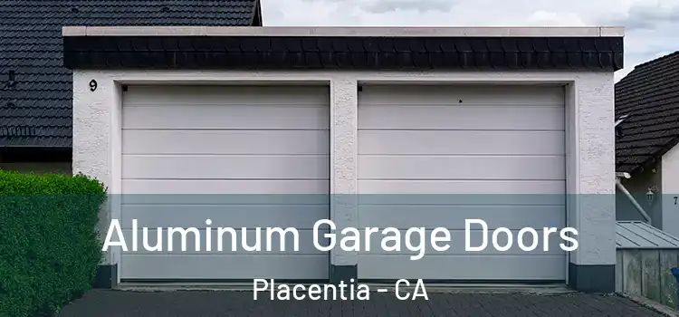  Aluminum Garage Doors Placentia - CA