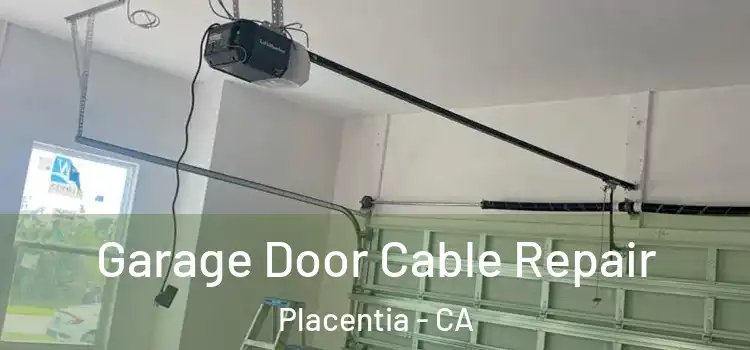  Garage Door Cable Repair Placentia - CA