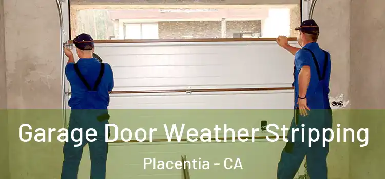  Garage Door Weather Stripping Placentia - CA