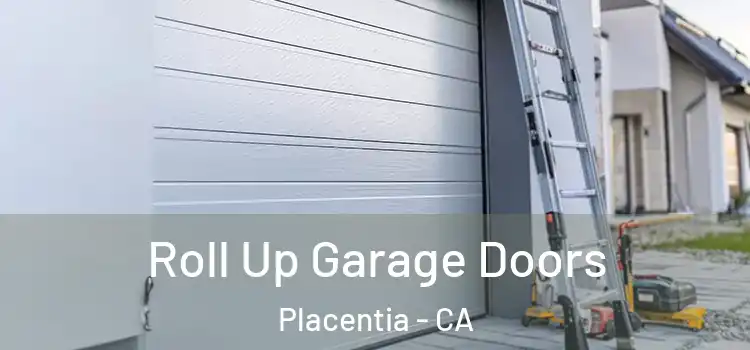  Roll Up Garage Doors Placentia - CA